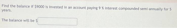 Solved Find the balance if $9000 is invested in an account | Chegg.com
