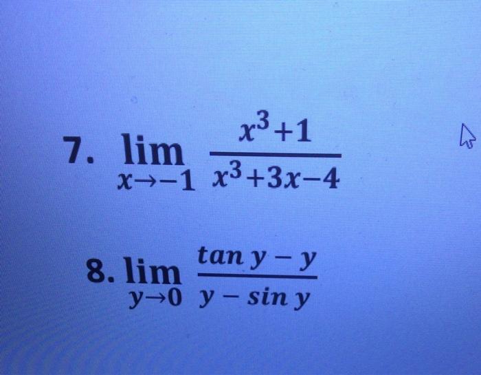 x³ +1 x-1 x³+3x-4 tan y - y y-0 y-sin y 7. lim 8. lim A