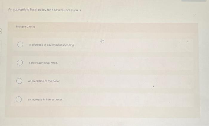 Solved An appropriate fiscal policy for a severe recession | Chegg.com
