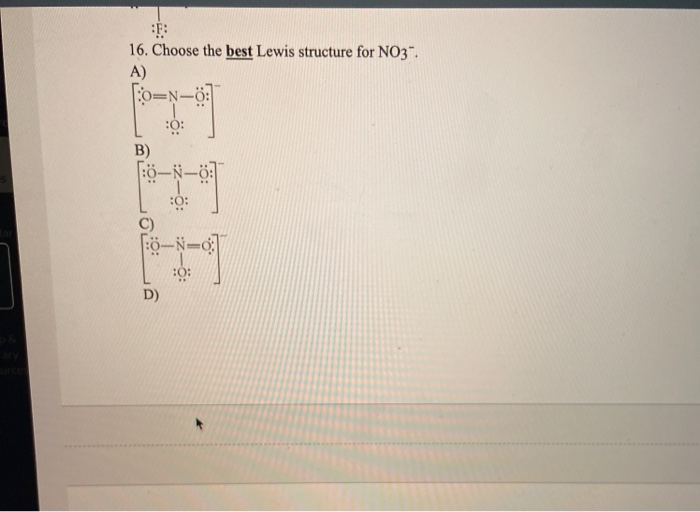 Solved E 16 Choose The Best Lewis Structure For No3 A O Chegg Com