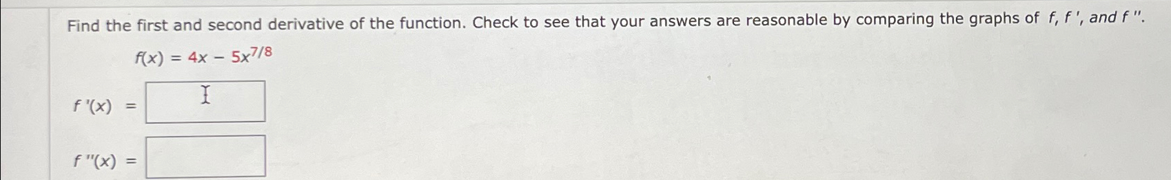 Solved Find the first and second derivative of the function. | Chegg.com