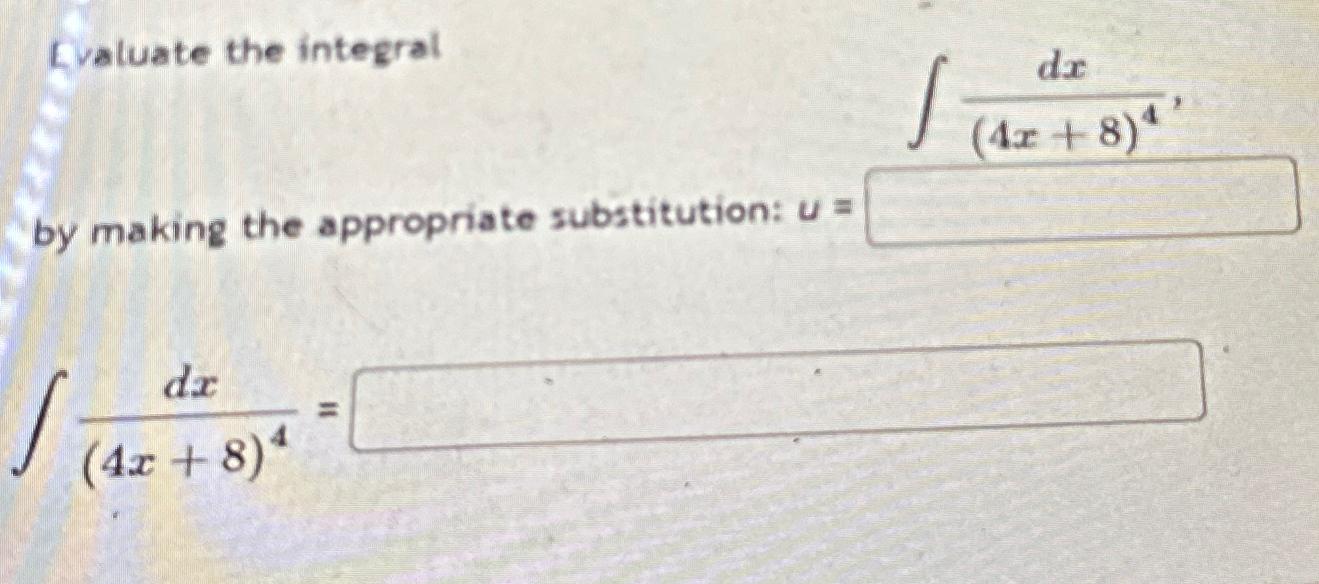 Solved Evaluate the integral∫﻿﻿dx(4x+8)4by making the | Chegg.com