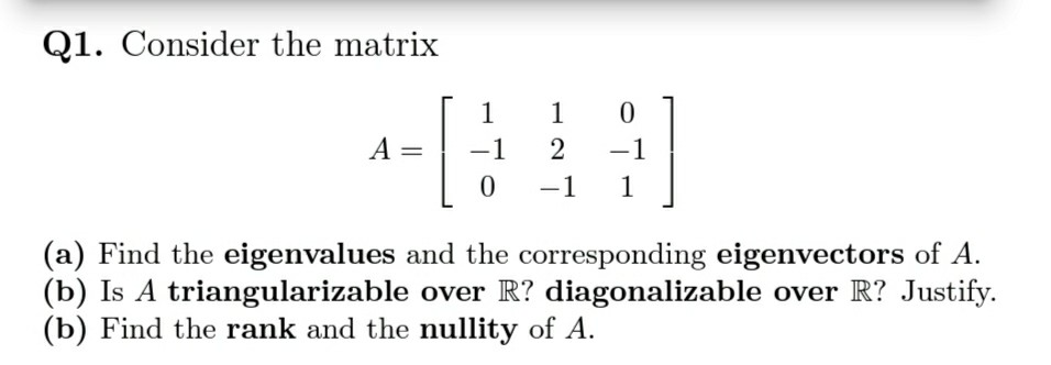 Triangularizable Matrix Solved Q1. Consider the matrix A= 1 -1 0 1 2 -1 0 -1 1 (a) | Chegg.com