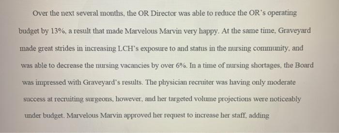 Over the next several months, the OR Director was able to reduce the ORs operating budget by 13%, a result that made Marvelo