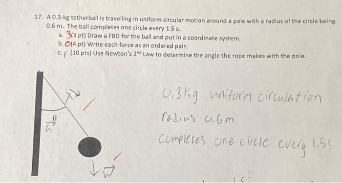 Solved 17. A 0.3-kg tetherball is travelling in uniform | Chegg.com