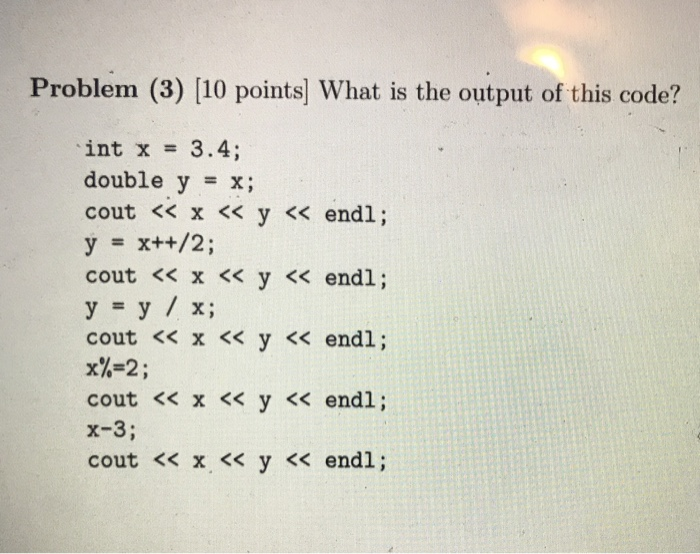 Solved Problem (3) (10 points) What is the output of this | Chegg.com