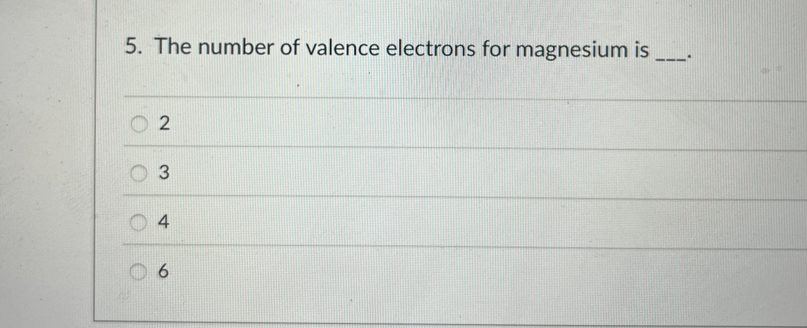 Solved The number of valence electrons for magnesium is