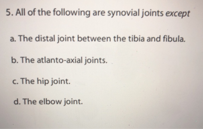 Which Of The Following Refers To Fixation Of A Joint Solved 5. All of the following are synovial joints except a. | Chegg.com