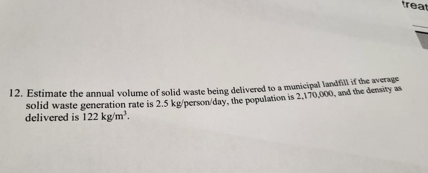 Solved treat 12. Estimate the annual volume of solid waste | Chegg.com