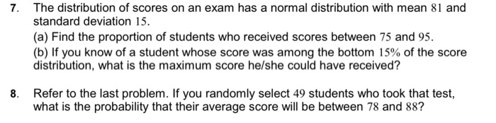 Solved 7. The distribution of scores on an exam has a normal | Chegg.com