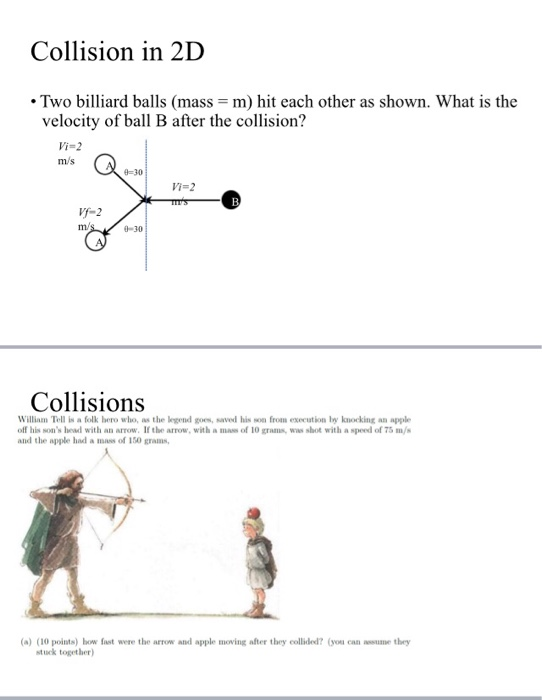 Solved Collision in 2D • Two billiard balls (mass = m) hit