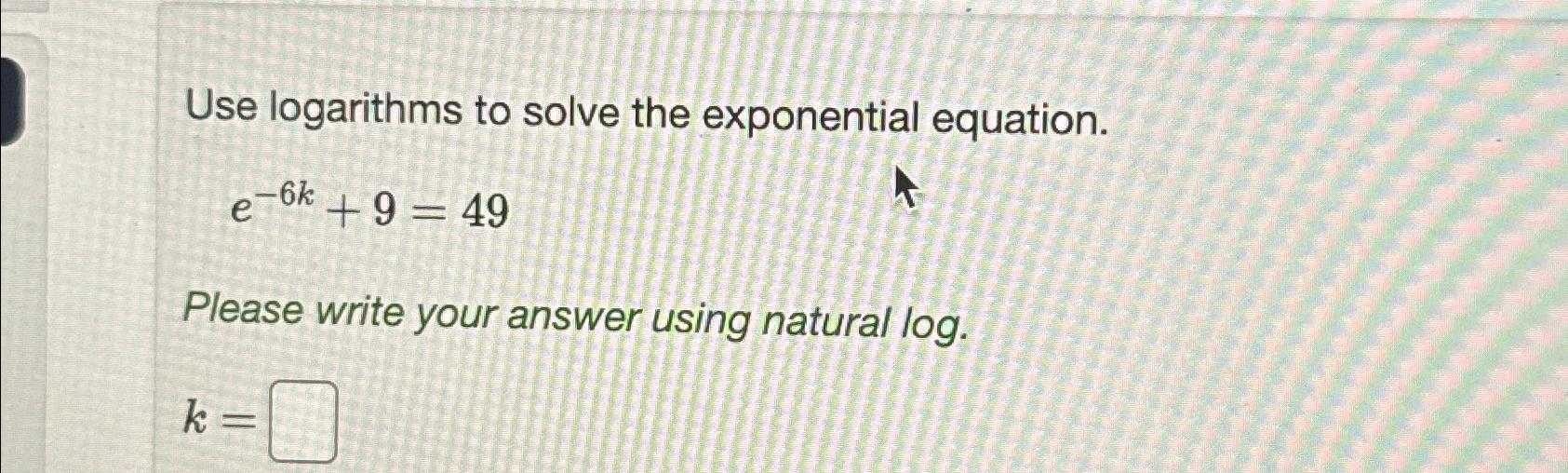 Solved Use Logarithms To Solve The Exponential | Chegg.com