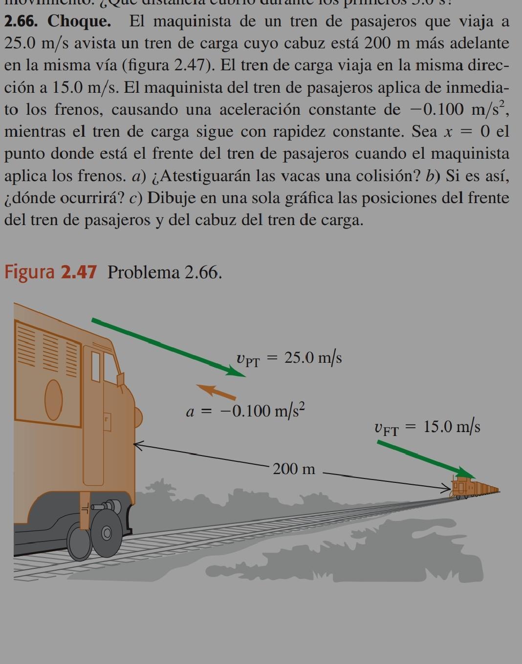 2.66. Choque. El maquinista de un tren de pasajeros que viaja a \( 25.0 \mathrm{~m} / \mathrm{s} \) avista un tren de carga c