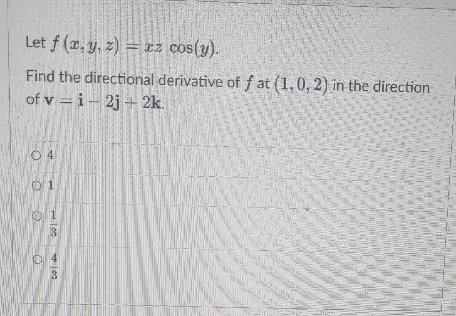 Solved Let F X Y Z Xzcos Y Find The Directional Derivative