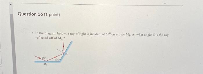 Solved 1. In the diagram below, a ray of light is incident | Chegg.com