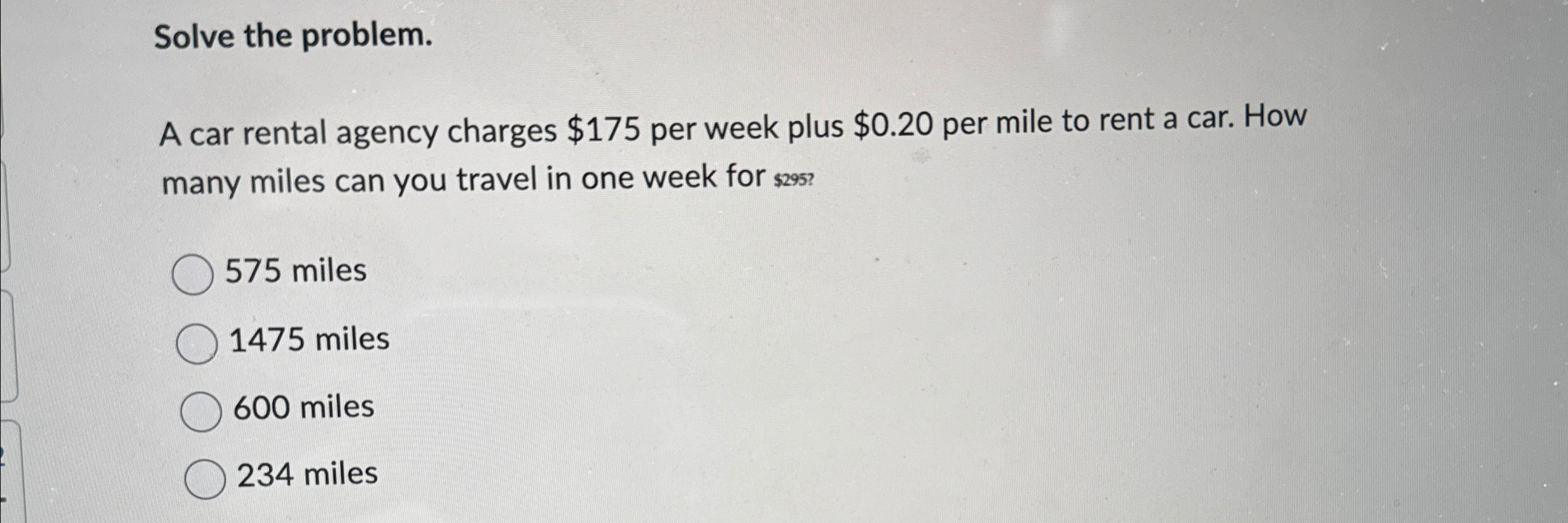 Solved Solve the problem.A car rental agency charges $175 | Chegg.com