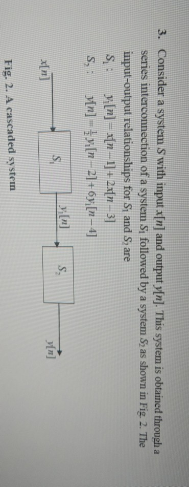 Solved 3. Consider a system S with input x[n] and output | Chegg.com