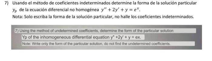 Usando el método de coeficientes indeterminados determine la forma de la solución particular \( y_{p} \) de la ecuación difer