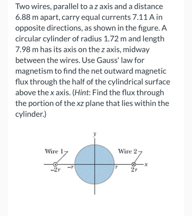 Solved Two wires, parallel to a z axis and a distance 6.88 m | Chegg.com
