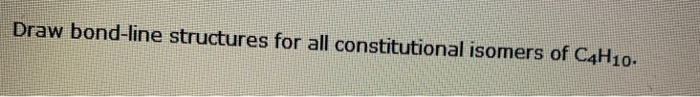 Solved Draw Bond line Structures For All Constitutional Chegg