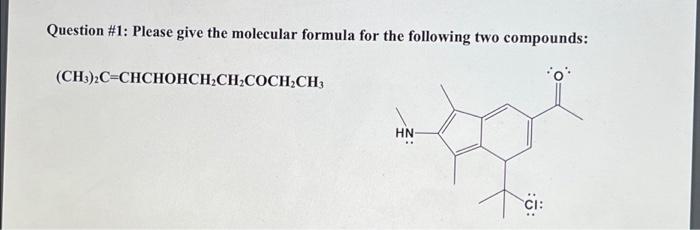 Solved Question \#1: Please Give The Molecular Formula For | Chegg.com