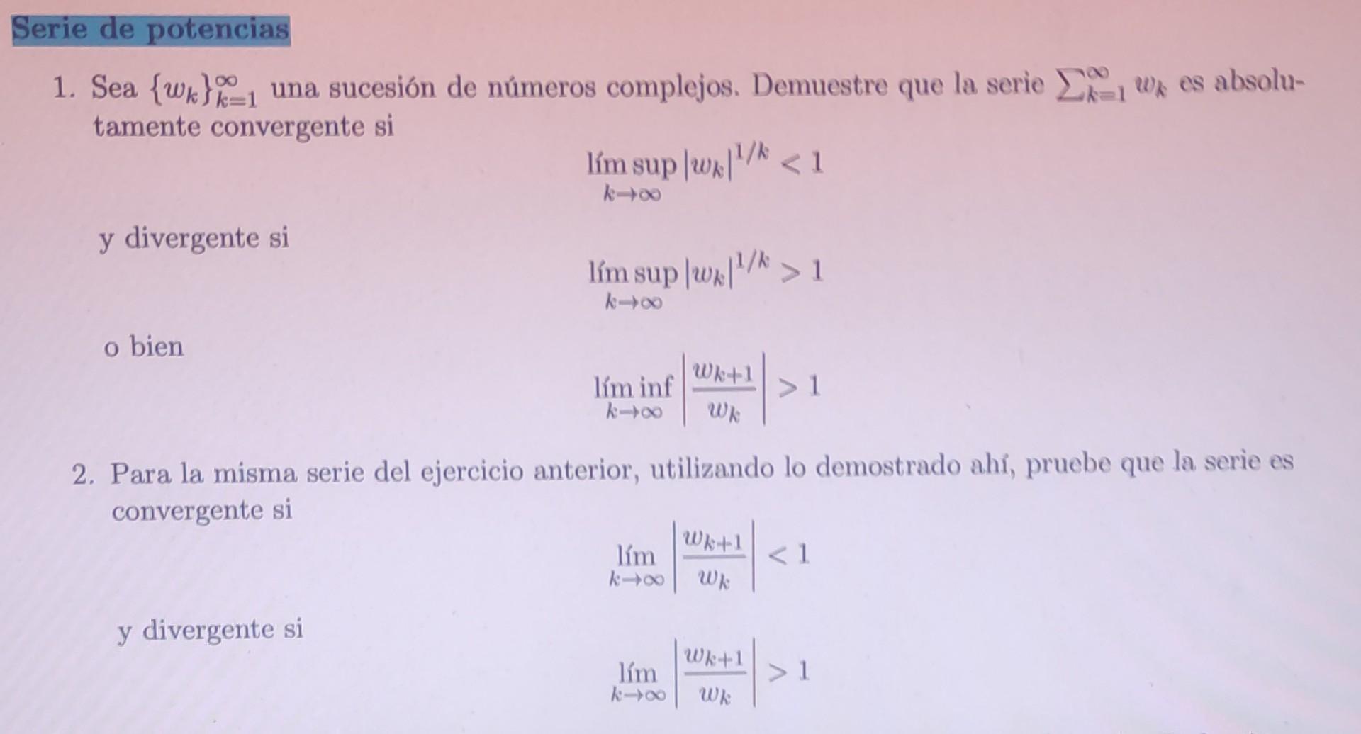 1. Sea \( \left\{w_{k}\right\}_{k=1}^{\infty} \) una sucesión de números complejos. Demuestre que la serie \( \sum_{k=1}^{\in