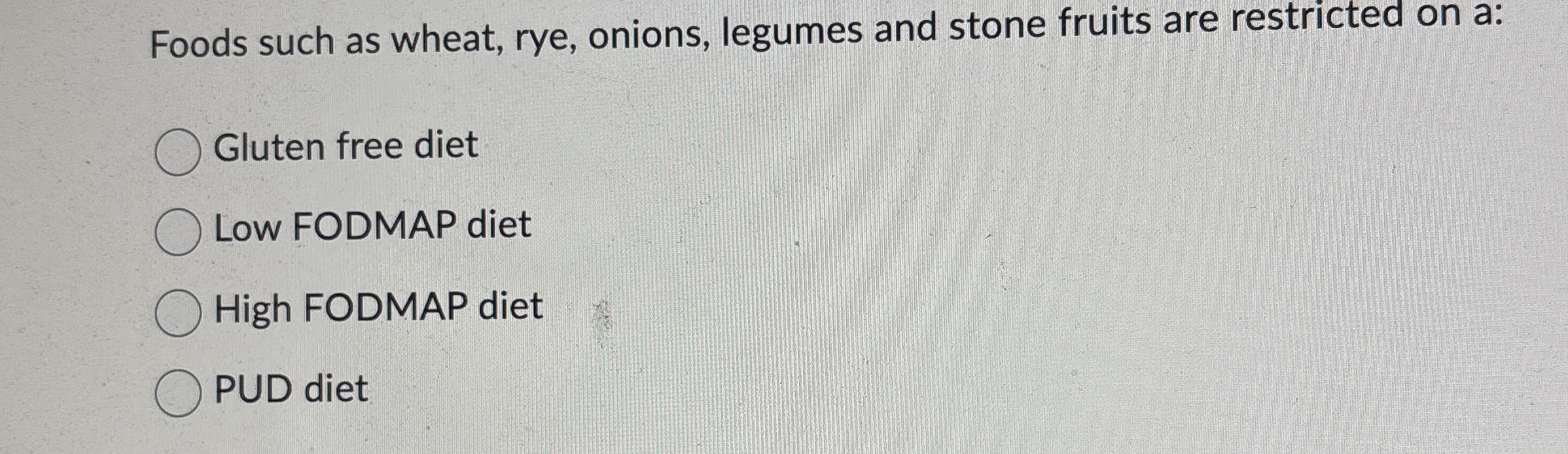 Solved Foods such as wheat, rye, onions, legumes and stone