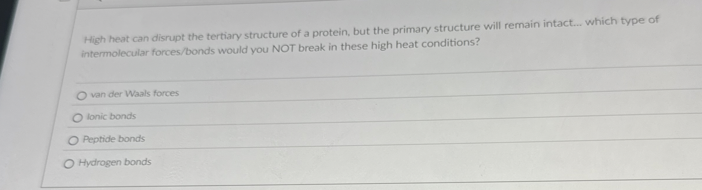 Solved High heat can disrupt the tertiary structure of a