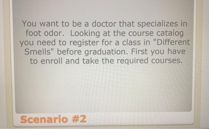 You want to be a doctor that specializes in foot odor. Looking at the course catalog you need to register for a class in Dif