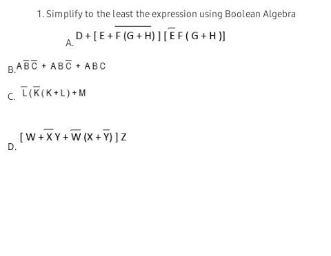 Solved 1. Simplify to the least the expression using Boolean | Chegg.com