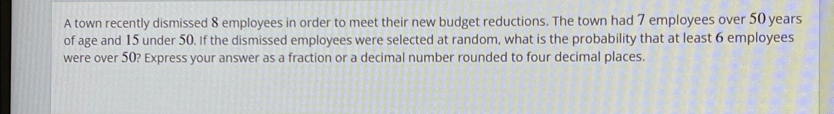 Solved A town recently dismissed 8 ﻿employees in order to | Chegg.com