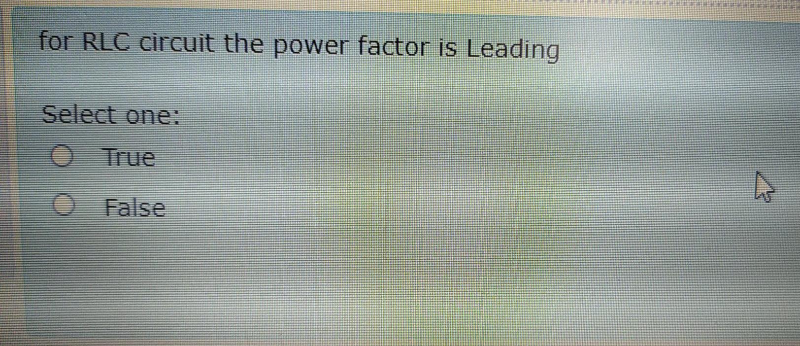 Solved for RLC circuit the power factor is Leading Select | Chegg.com