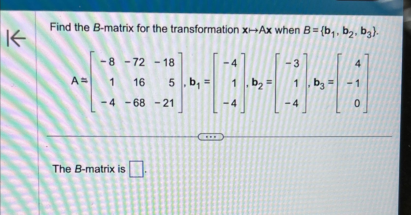 Solved Find The B-matrix For The Transformation X|→Ax| ﻿when | Chegg.com