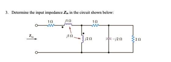 Solved 3. Determine the input impedance Zin in the circuit | Chegg.com