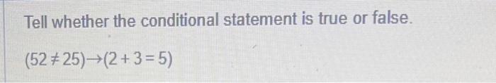 Solved Tell whether the conditional statement is true or | Chegg.com