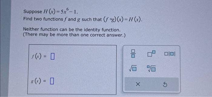 Solved Suppose Hx5x6−1 Find Two Functions F And G Such 0692