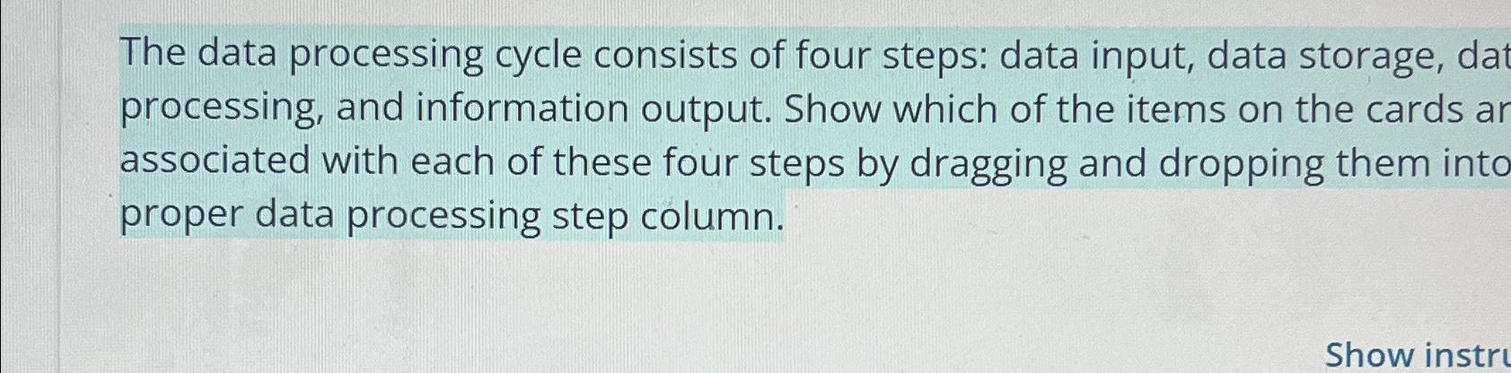Solved The data processing cycle consists of four steps: | Chegg.com