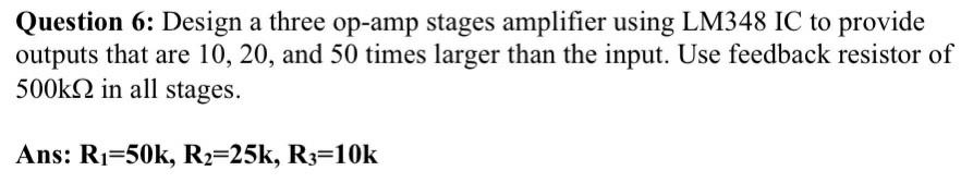 Solved Question 6: Design a three op-amp stages amplifier | Chegg.com