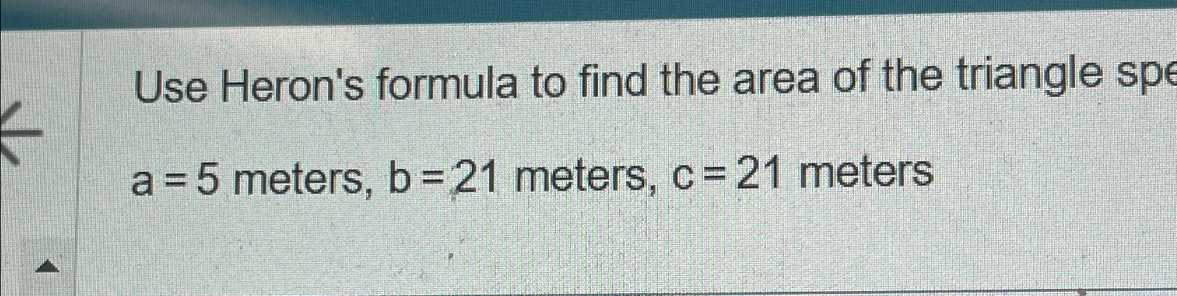 Solved Use Heron's formula to find the area of the triangle | Chegg.com