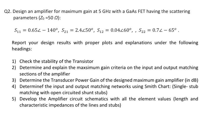 2. Design an amplifier for maximum gain at 5GHz with | Chegg.com