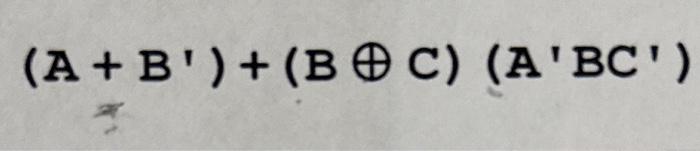 Solved (A+B′)+(B⊕C) | Chegg.com