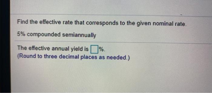Solved Find the effective rate that corresponds to the given | Chegg.com