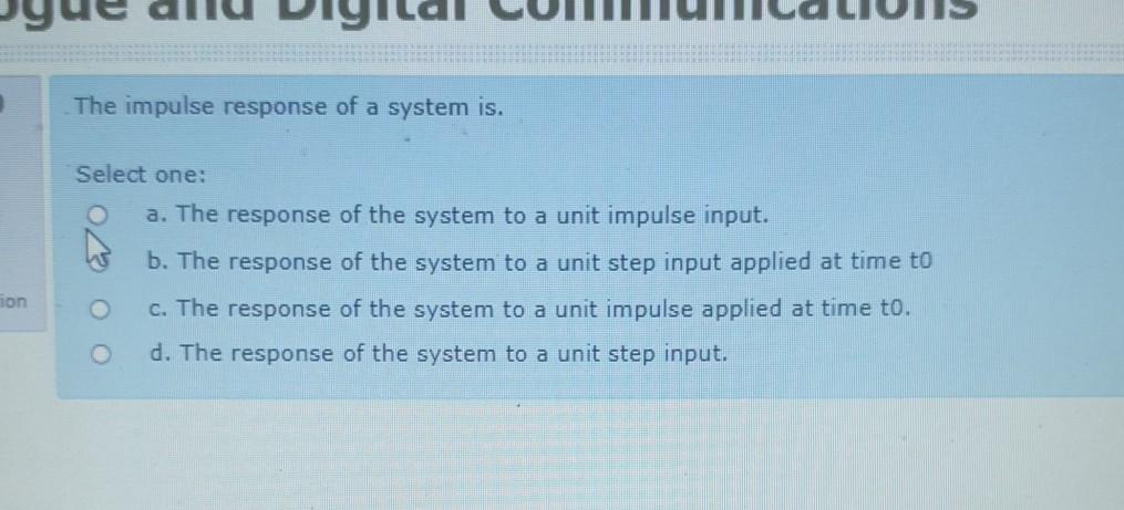 Solved The impulse response of a system is. Select one: a. | Chegg.com
