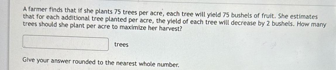 Solved A farmer finds that if she plants 75 ﻿trees per acre, | Chegg.com