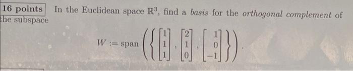 Solved 16 points in the Euclidean space R3, find a basis for | Chegg.com