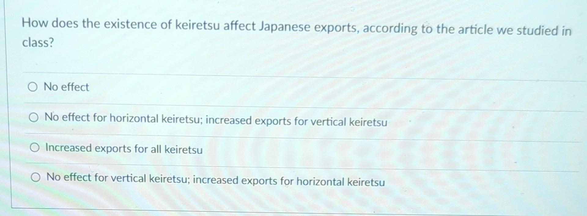 Solved How does the existence of keiretsu affect Japanese
