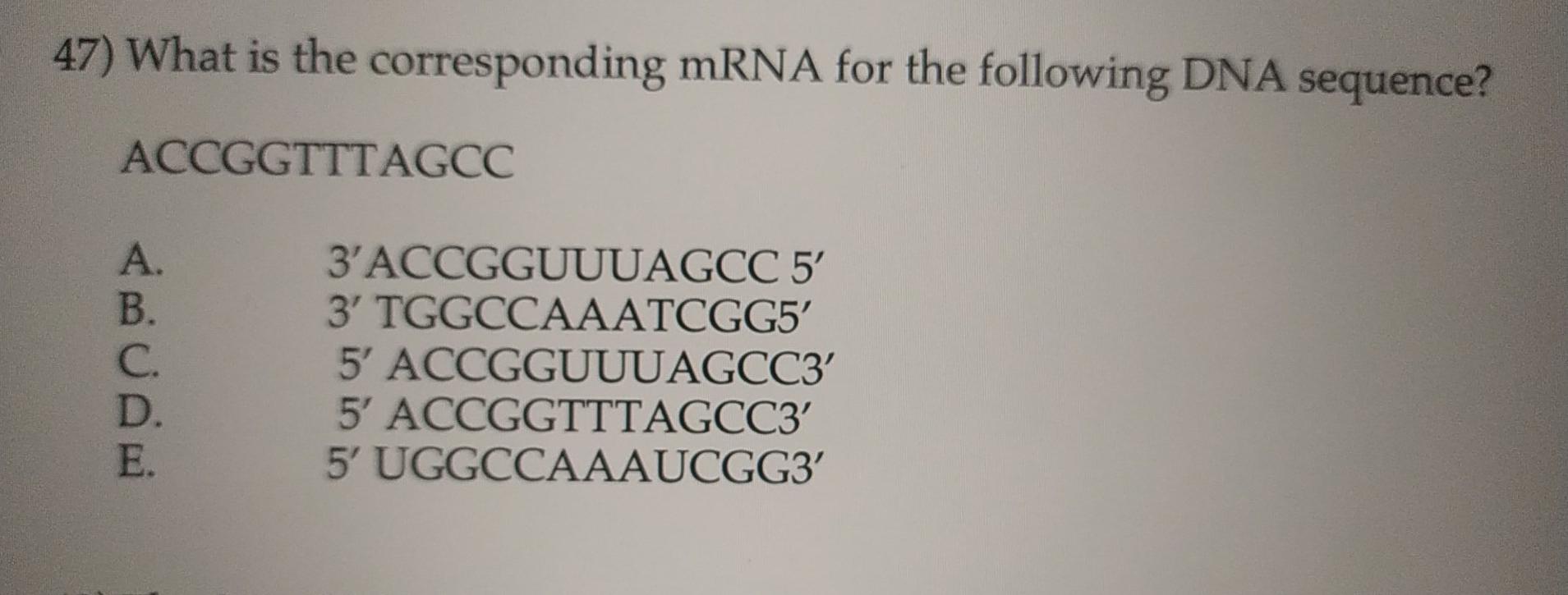 Solved 47) What is the corresponding mRNA for the following
