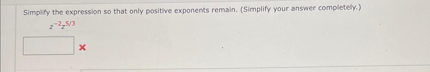 Solved Simplify the expression so that only positive | Chegg.com
