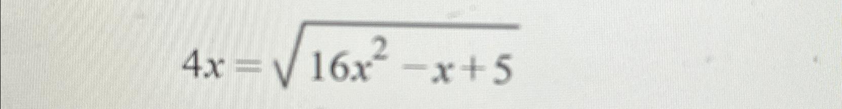 Solved 4x=16x2-x+52 | Chegg.com