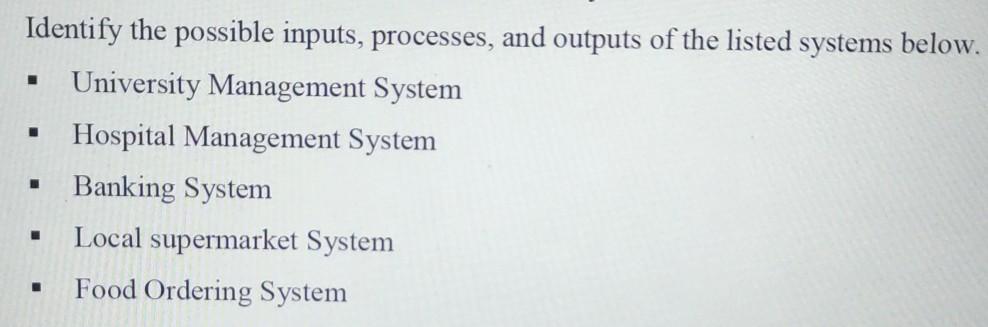 Solved Identify the possible inputs, processes, and outputs | Chegg.com